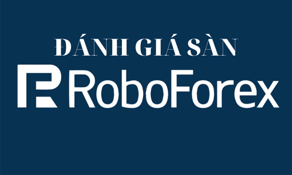 Đánh giá về sàn giao dịch RoboForex
