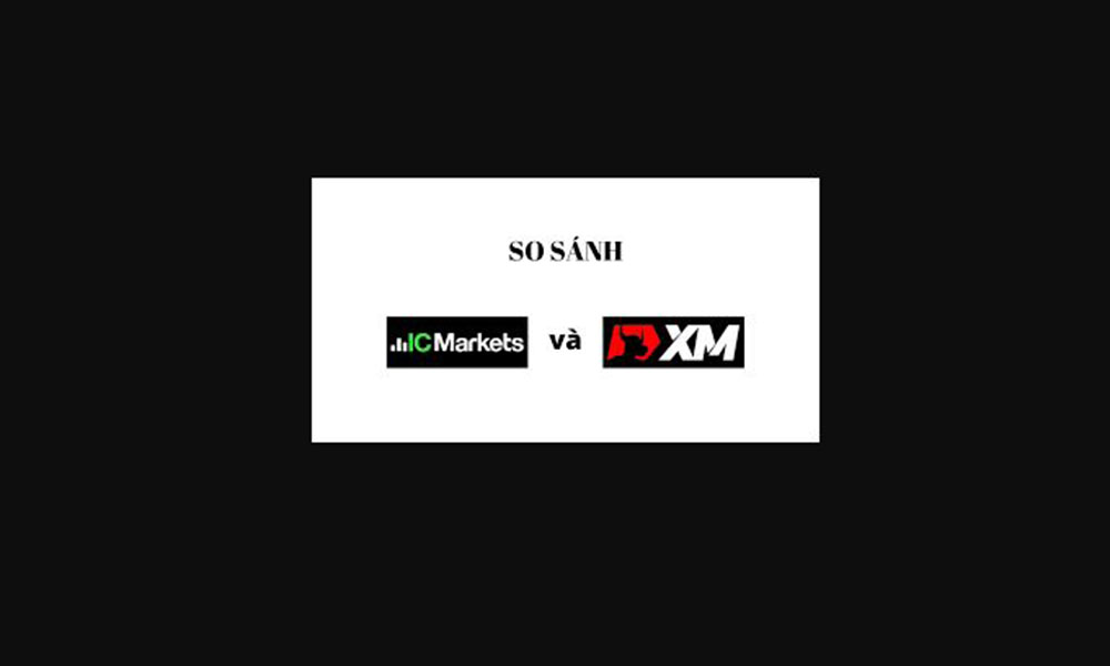 So sánh sàn IC Markets và XM Forex 